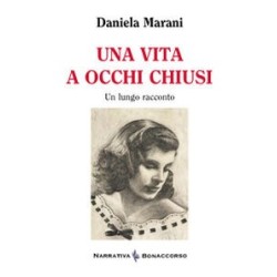 UNA VITA A OCCHI CHIUSI - di Dacia Marani