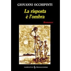 LA RISPOSTA E' L'OMBRA  - di Giovanni Occhipinti