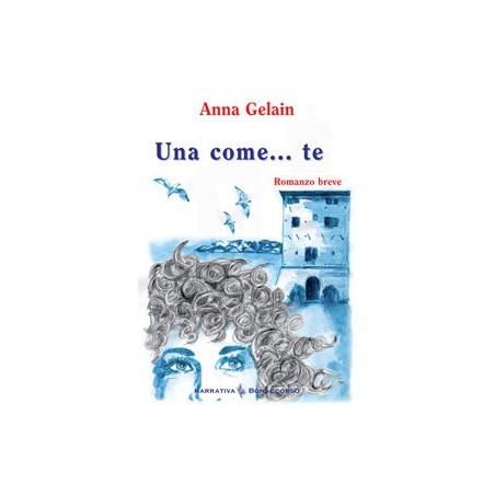 UNA COME TE - di Anna Gelain
