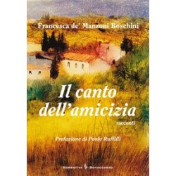 IL CANTO DELL'AMICIZIA - di Francesca de' Manzoni Boschini
