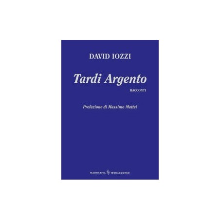TARDI ARGENTO - di David Iozzi