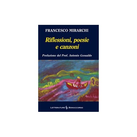 RIFLESSIONI, POESIE E CANZONI di Francesco Mirarchi