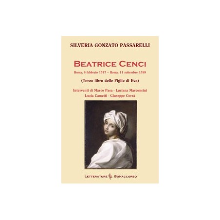 BEATRICE CENCI (terzo libro delle figlie di Eva) di Silveria Gonzato Passarelli