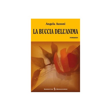 LA BUCCIA DELL'ANIMA - di Angela Azzoni