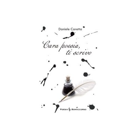 CARA POESIA TI SCRIVO - di Daniele Caretta