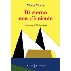 DI ETERNO NON C'E' NIENTE - di Nicola Nicolis