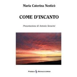 COME D'INCANTO - di Maria Caterina Nesticò
