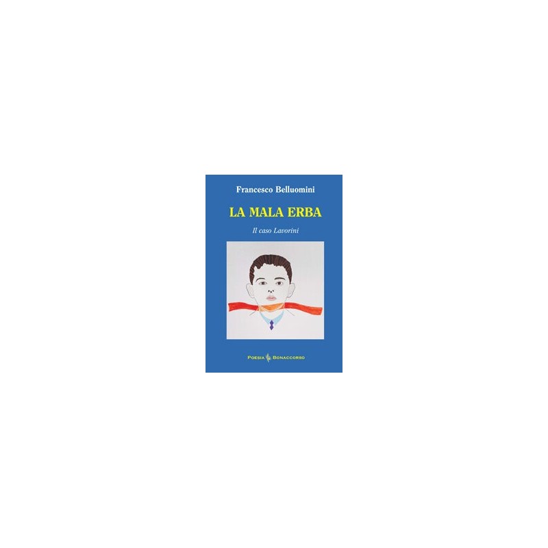 LA MALA ERBA (il caso Lavorini) - di Francesco Belluomini