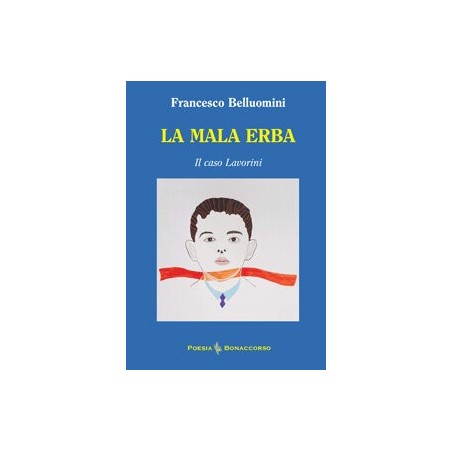 LA MALA ERBA (il caso Lavorini) - di Francesco Belluomini