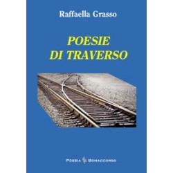 POESIE DI TRAVERSO - di Raffaella Grasso