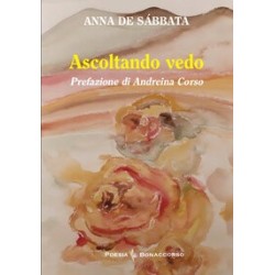 ASCOLTANDO VEDO - di Anna De Sàbbata