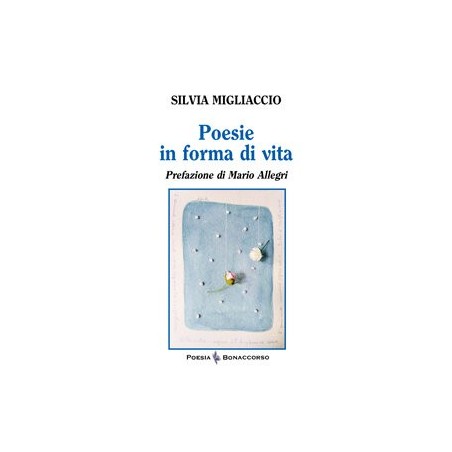 POESIE IN FORMA DI VITA di Silvia Migliaccio