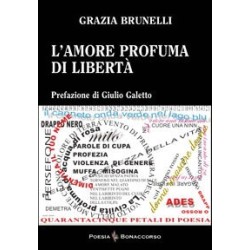 L' AMORE PROFUMA DI LIBERTA' di Grazia Brunelli