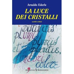 LA LUCE DEI CRISTALLI  di Arnaldo Ederle