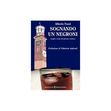 SOGNANDO UN NEGRONI  di Alberto Fezzi
